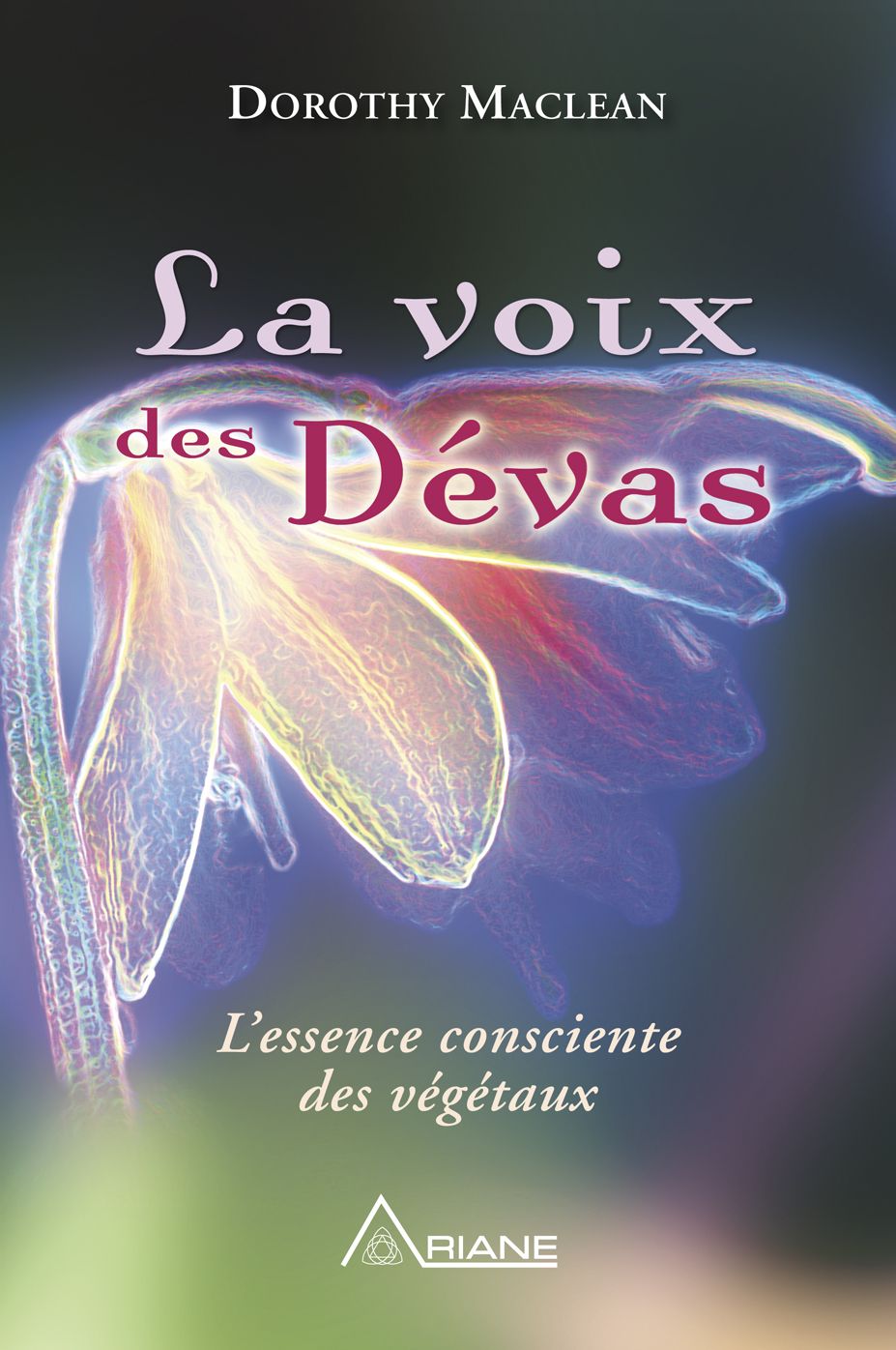 La voix des dévas: L'essence consciente des végétaux