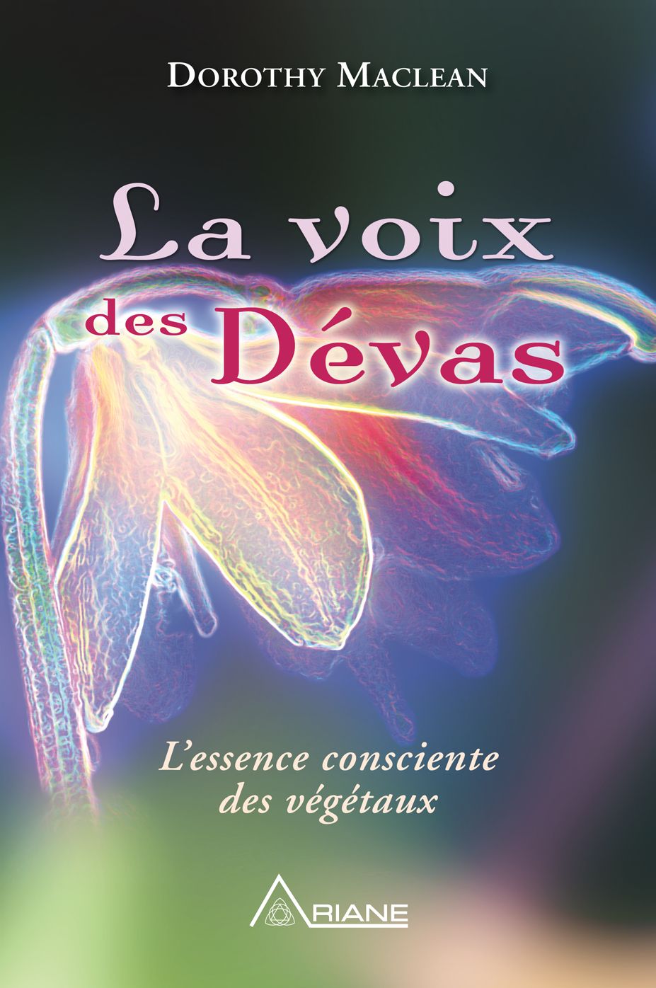 La voix des dévas: L'essence consciente des végétaux