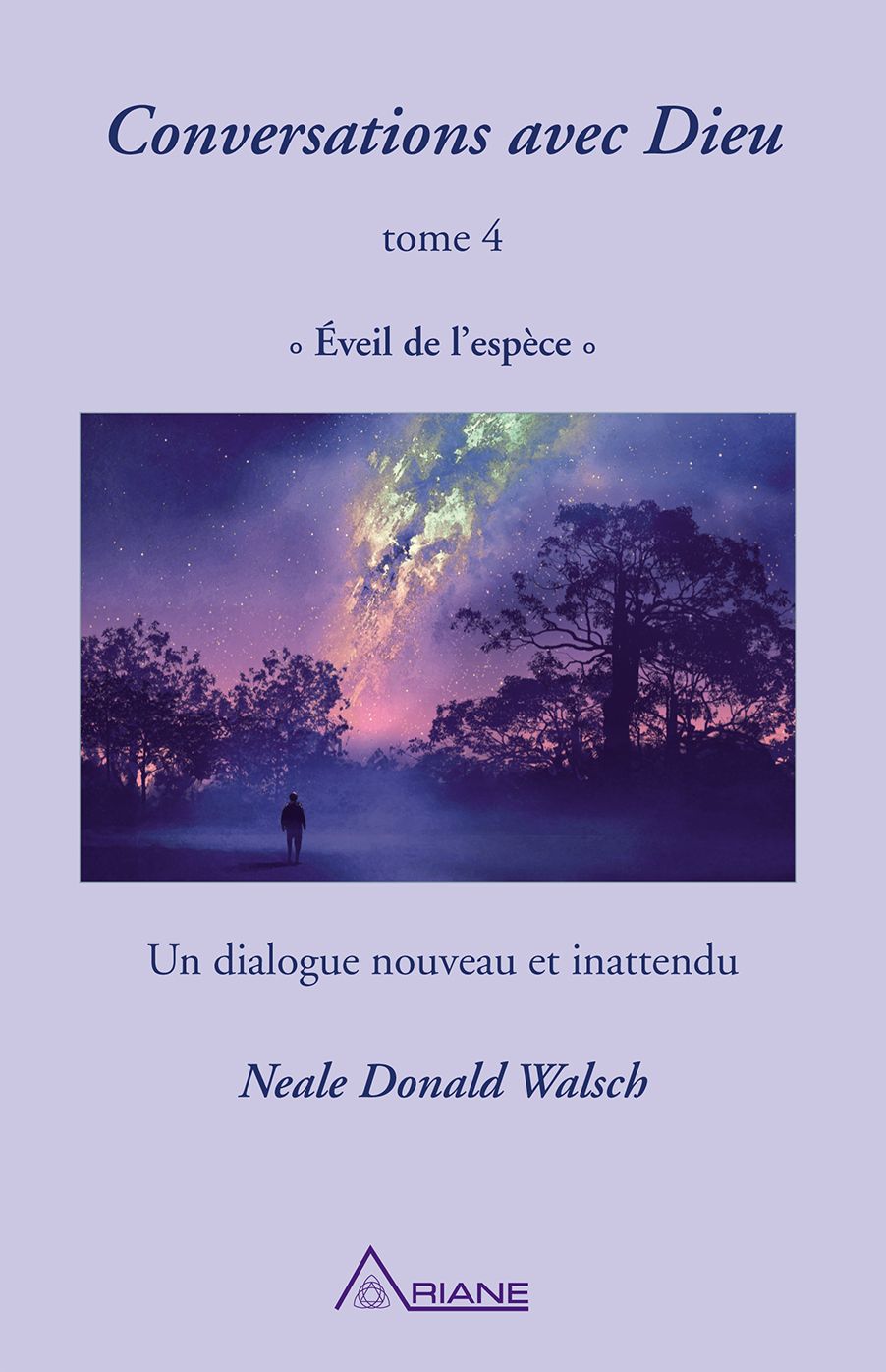 Conversations avec Dieu, tome 4: Éveil de l'espèce - un dialogue nouveau et inattendu