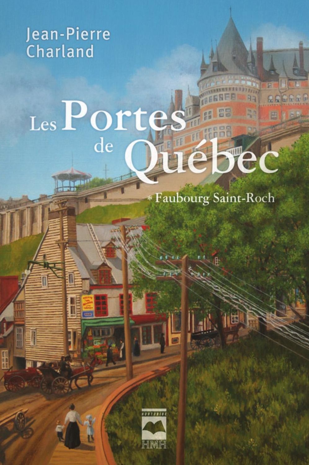 Les Portes de Québec T1: Faubourg Saint-Roch