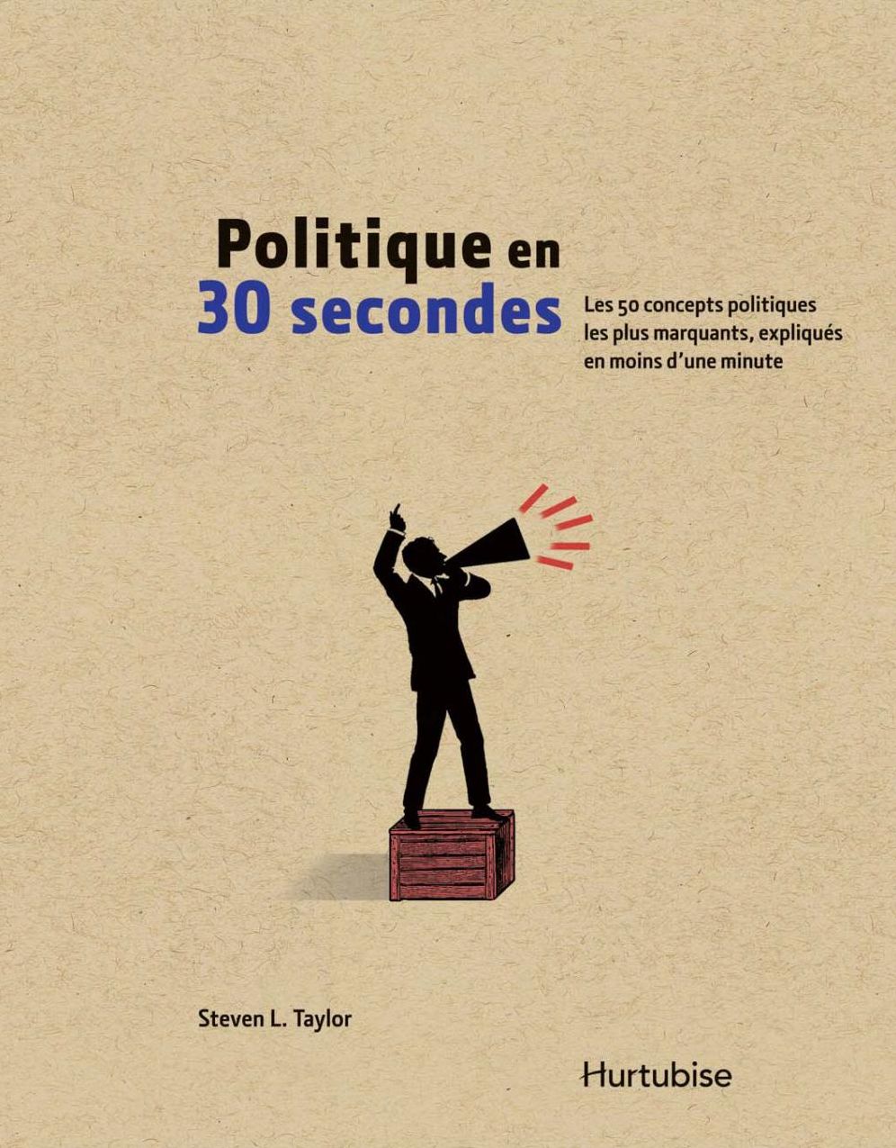 Politique en 30 secondes: Les 50 concepts politiques