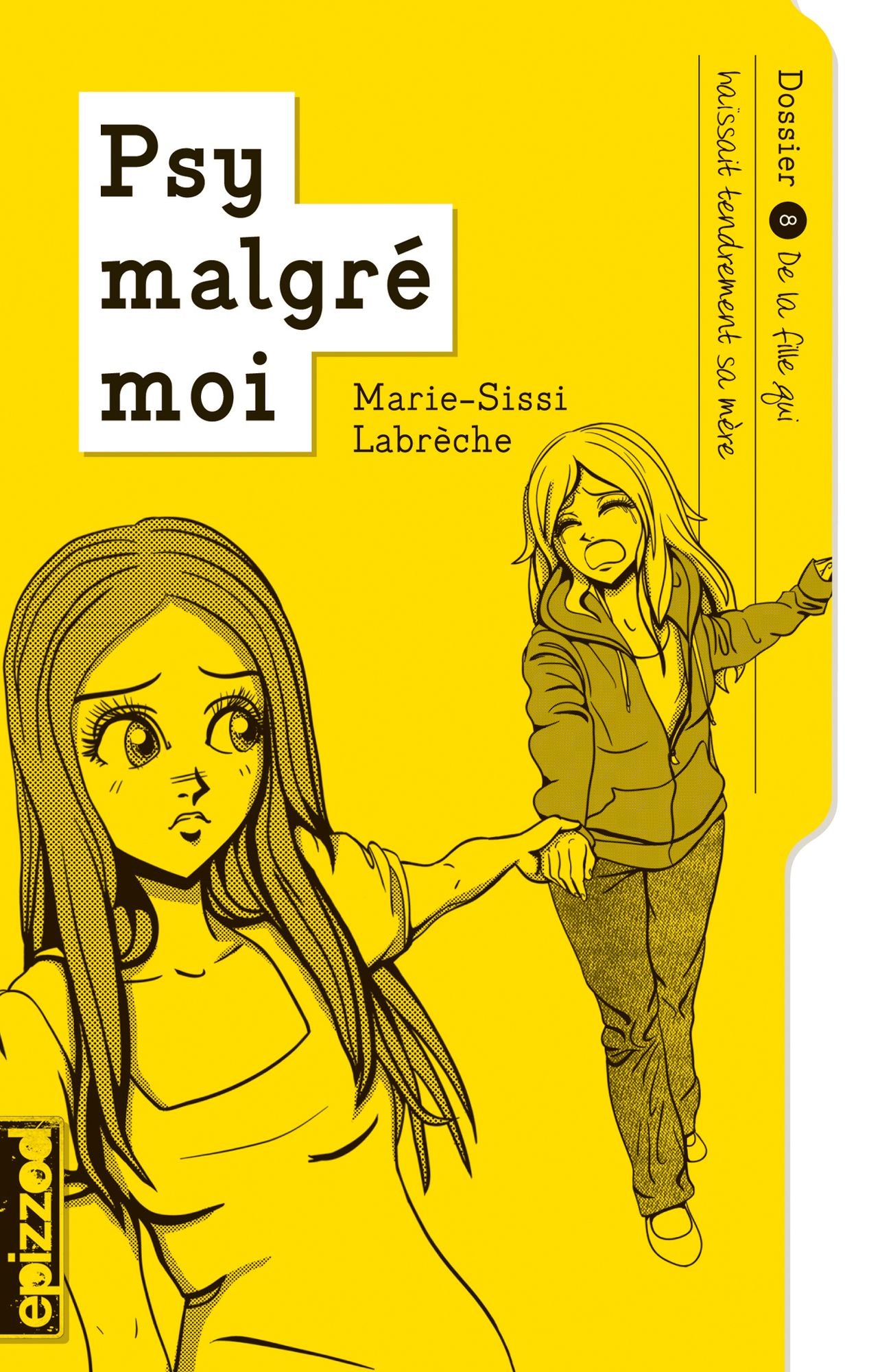 De la fille qui haïssait tendrement sa mère: Psy malgré moi - dossier 08