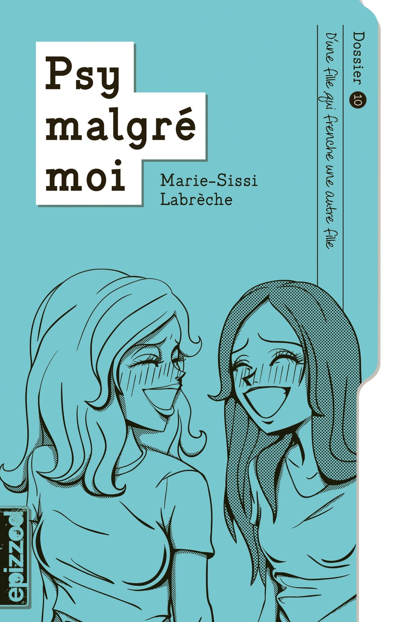 D'une fille qui frenche une autre fille: Psy malgré moi - dossier 10
