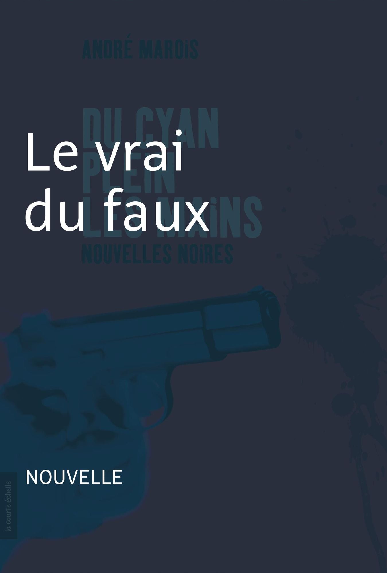 Le vrai du faux: Nouvelle noire