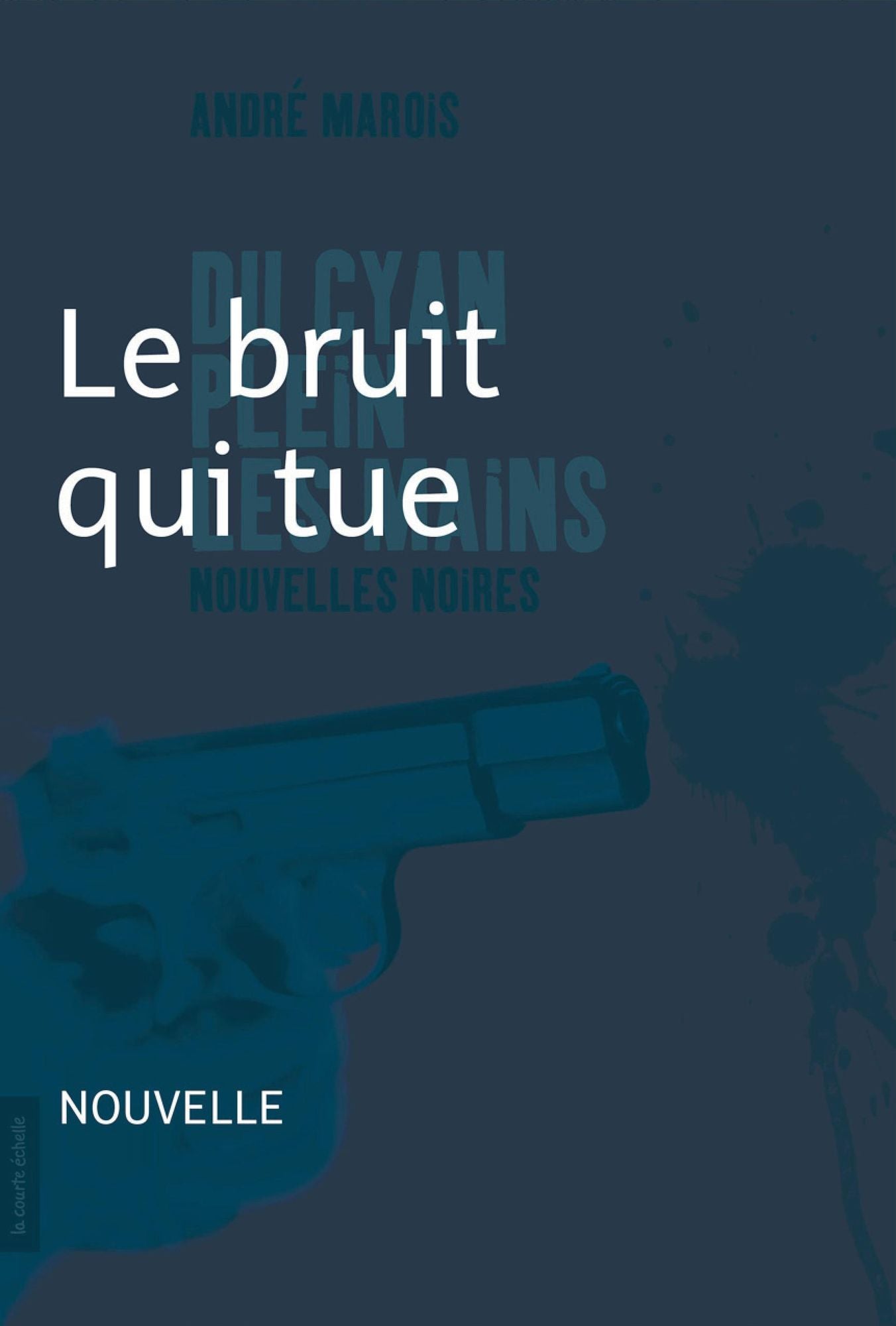 Le bruit qui tue: Nouvelle noire