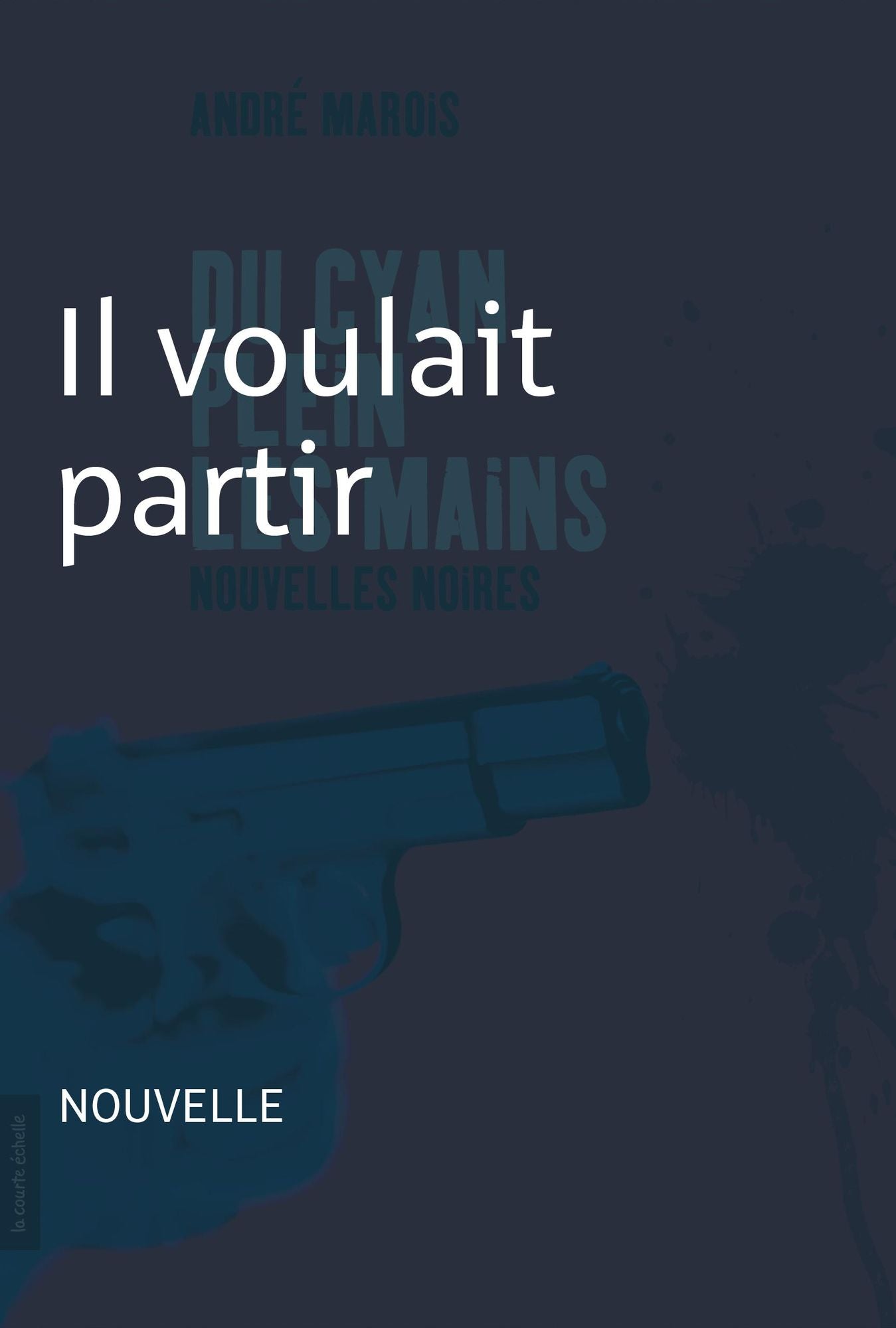 Il voulait partir: Nouvelle noire