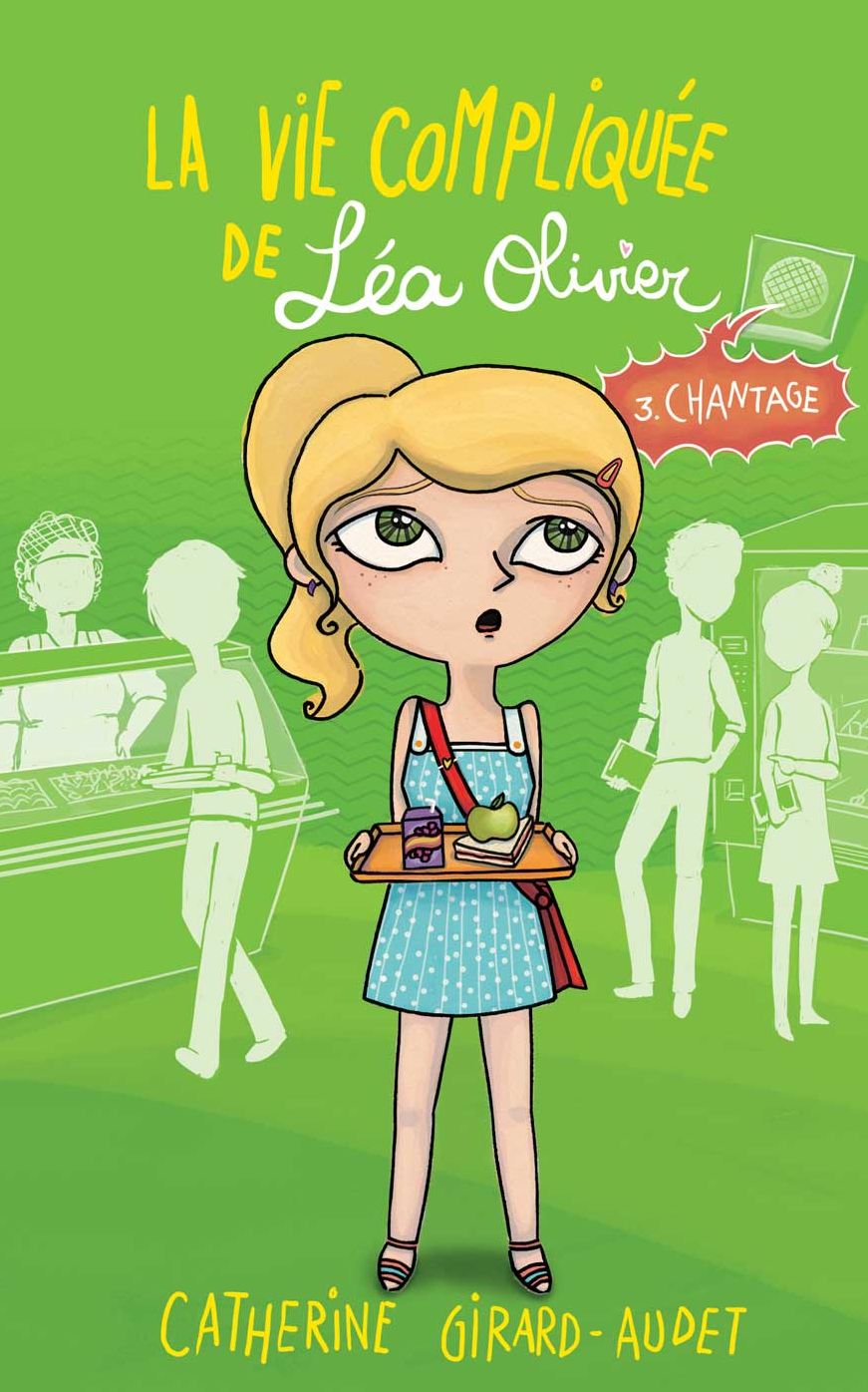 La vie compliquée de Léa Olivier 03: Chantage