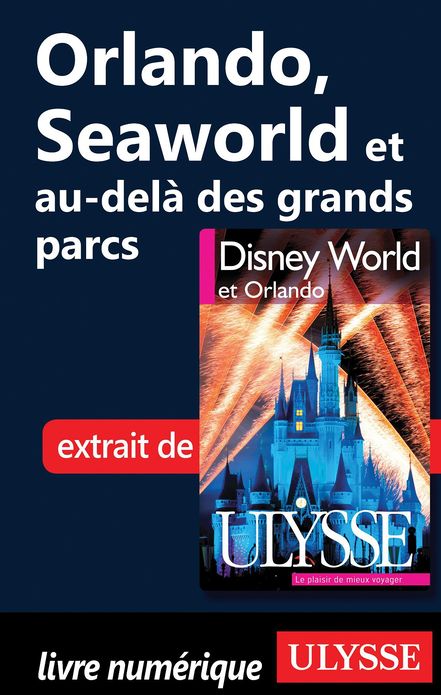 Orlando, Seaworld et au-delà des grands parcs