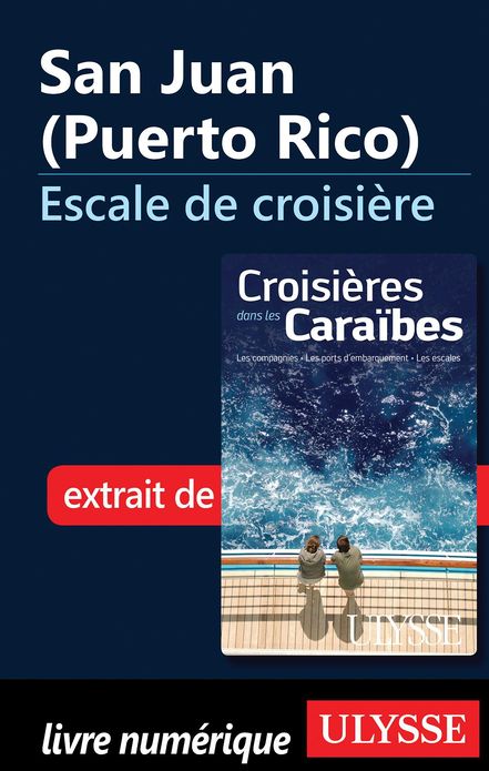 San Juan (Puerto Rico) - Escale de croisière