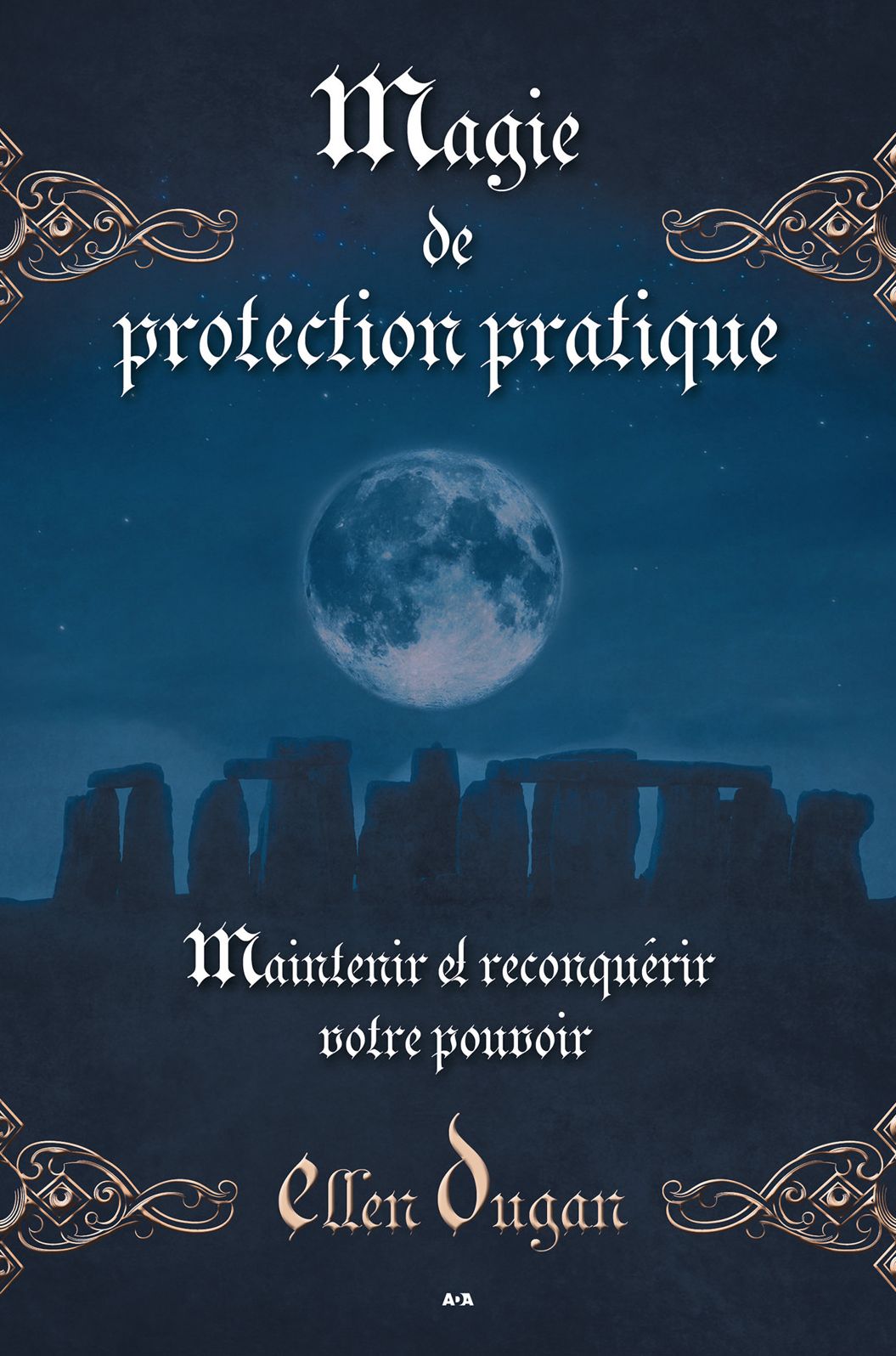 Magie de protection pratique: Maintenir et reconquérir votre pouvoir