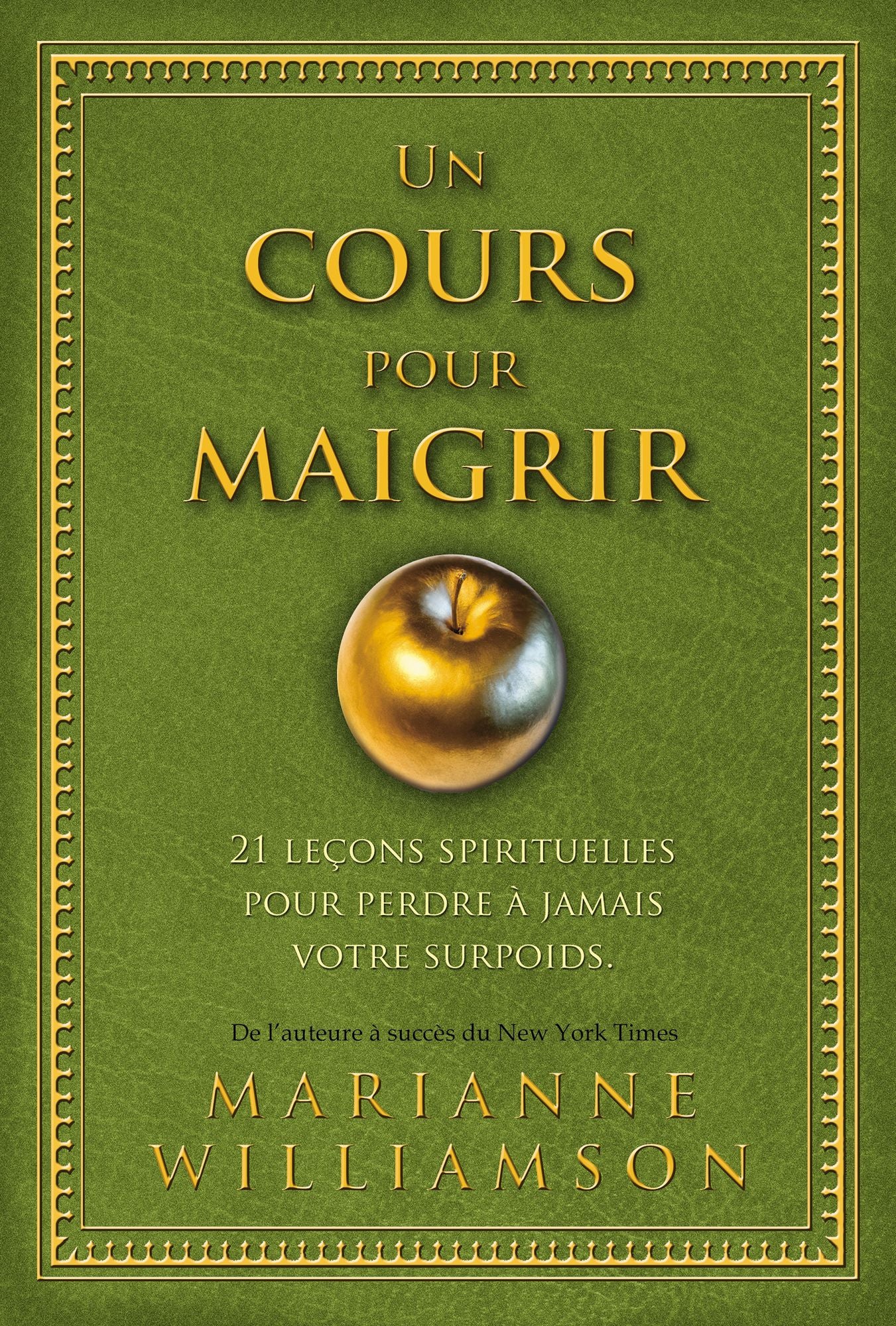 Un cours pour maigrir: 21 leçons spirituelles pour perdre à jamais votre surpoids