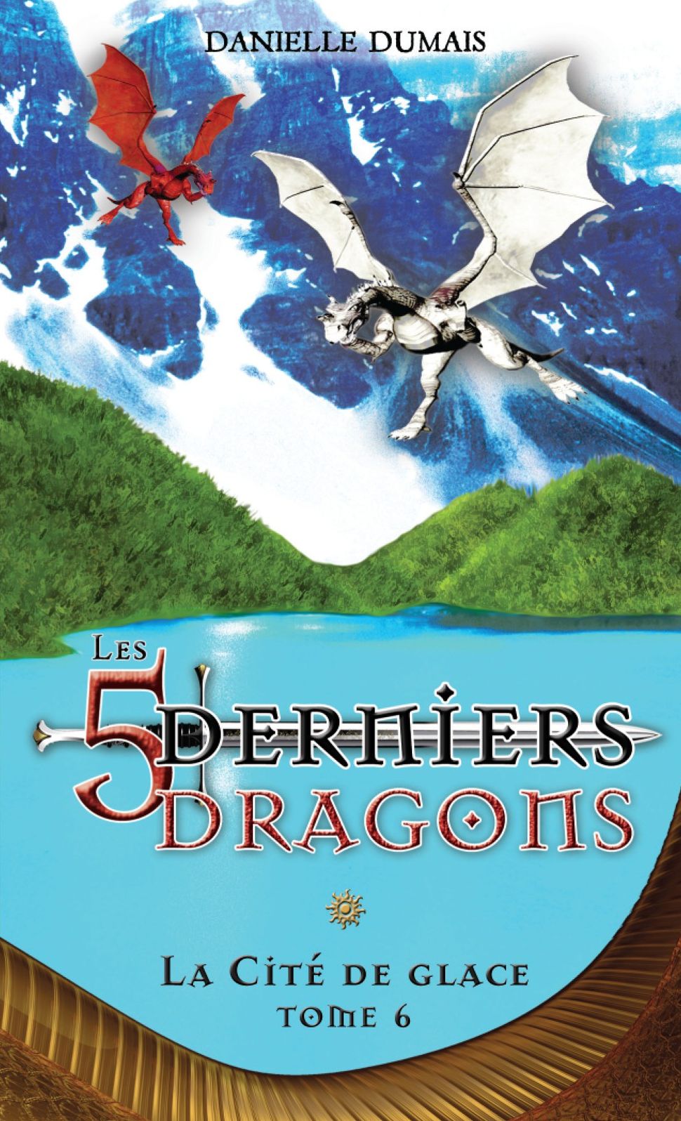 Les cinq derniers dragons - 6: La Cité de glace