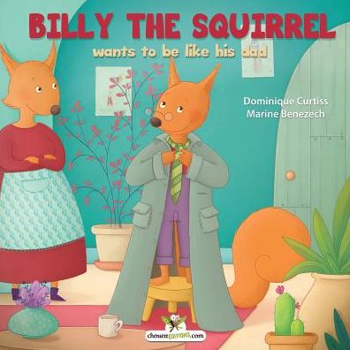 Billy the squirrel wants to be like his dad