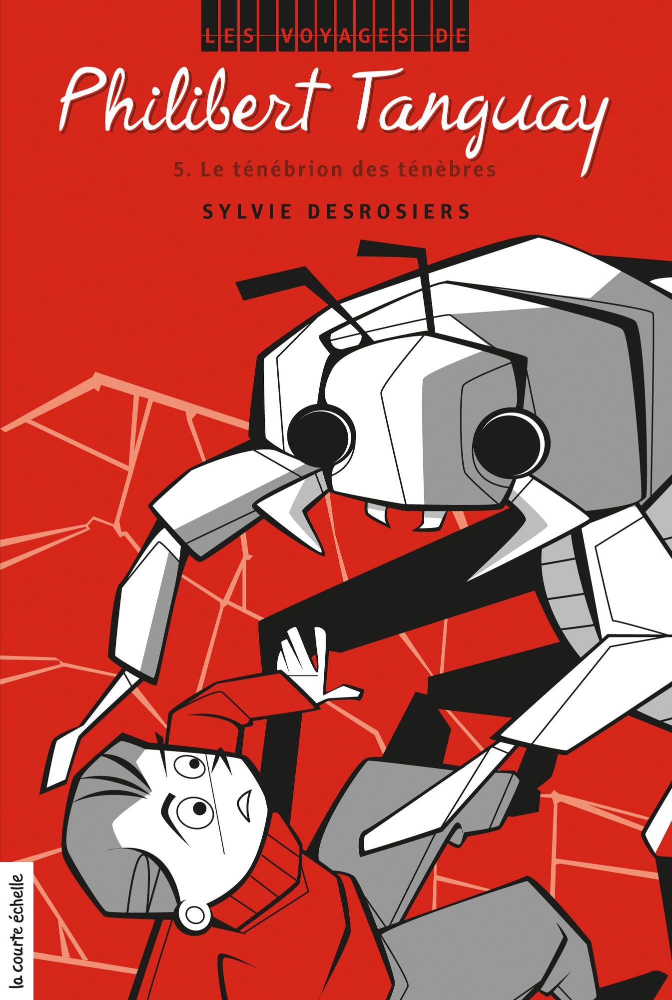 Le ténébrion des ténèbres: Les voyages de Philibert Tanguay, tome 5