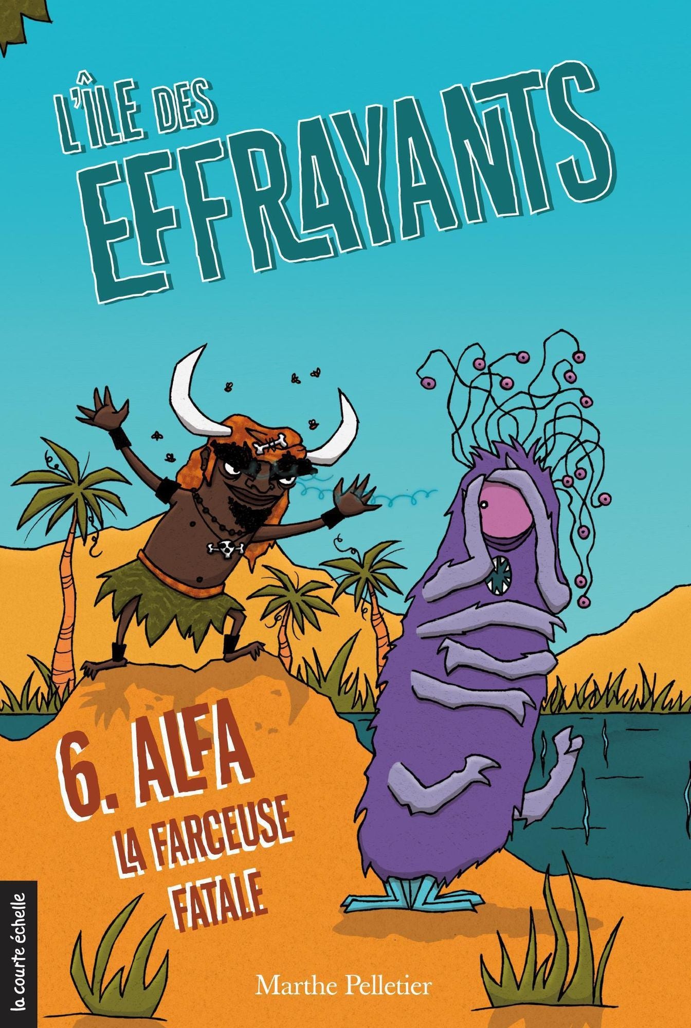 Alfa, la farceuse fatale: L'île des Effrayants, tome 6