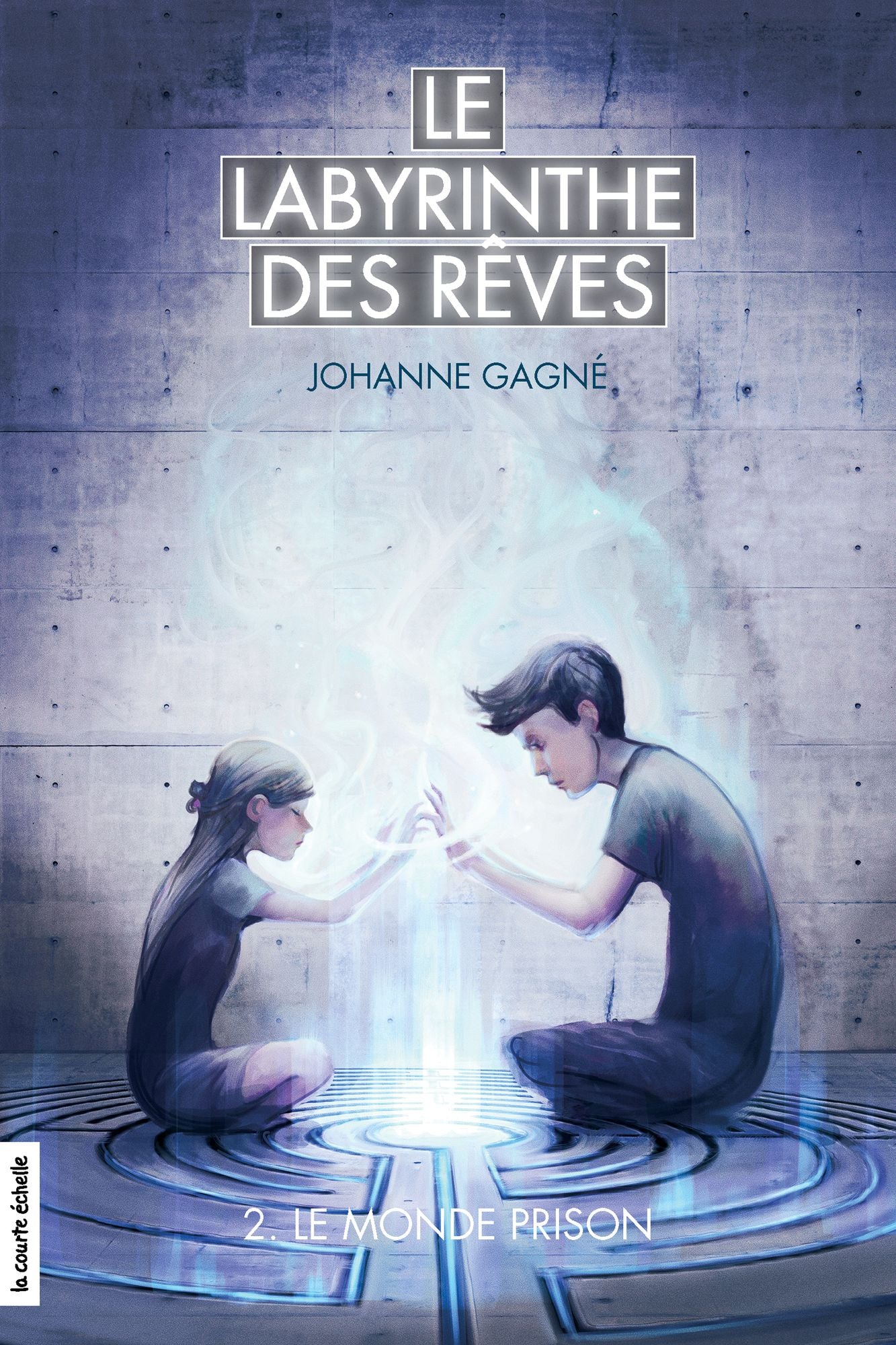 Le monde prison: Le labyrinthe des rêves, tome 2