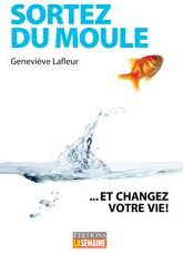 Sortez du moule... et changer votre vie!