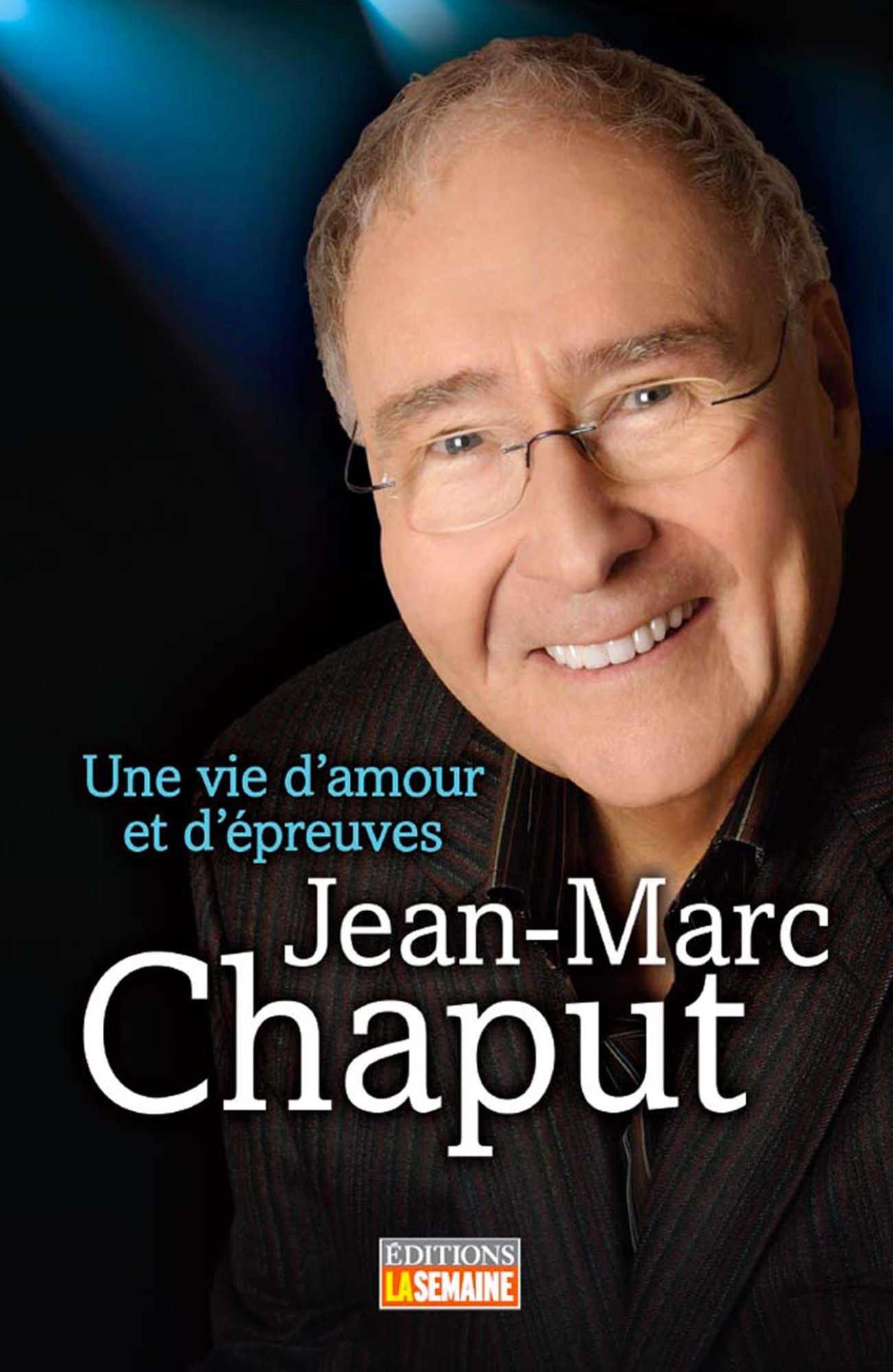 Jean-Marc Chaput: Une vie d'amour et d'épreuves