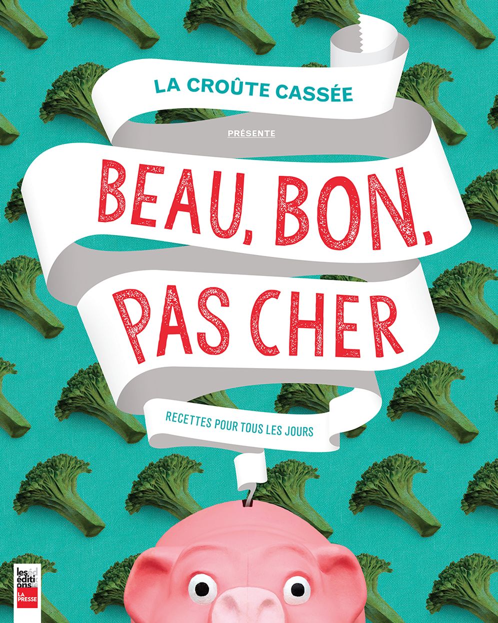 La croûte cassée présente: Beau, bon, pas cher: Recettes pour tous les jours