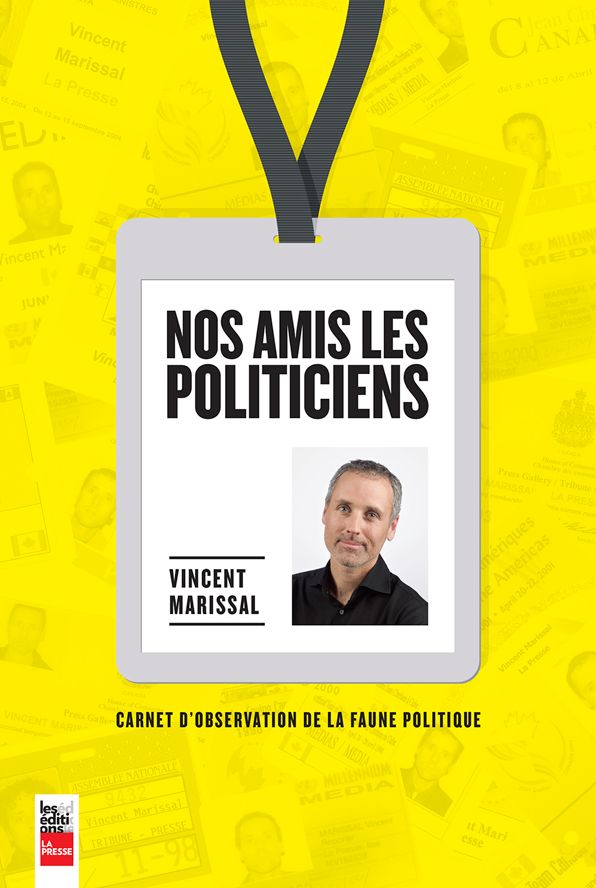 Nos amis les politiciens: Carnet d'observation de la faune politique