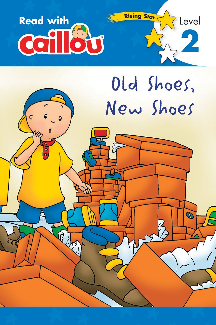 Caillou, Old Shoes, New Shoes : Read With Caillou, Level 2