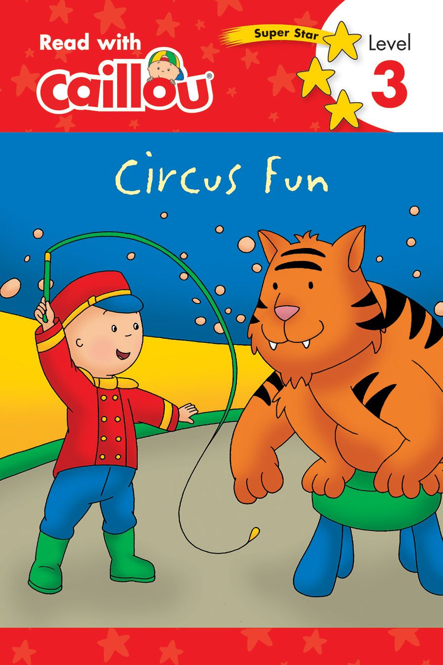 Caillou, Circus Fun: Read With Caillou, Level 3