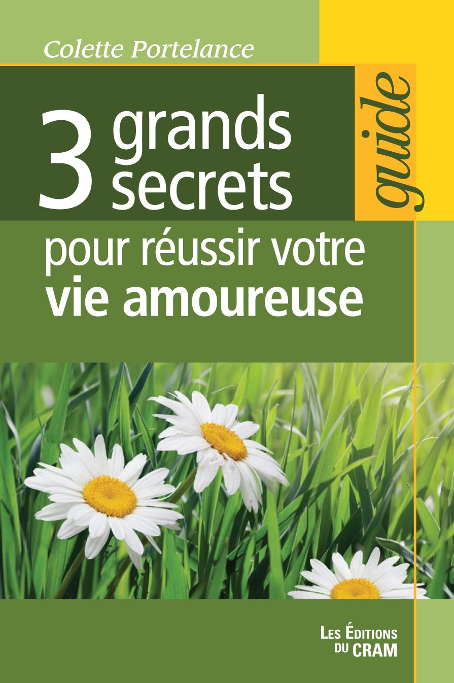 3 grands secrets pour réussir votre vie amoureuse