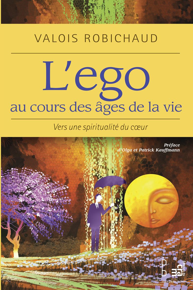 L'ego au cours des âges de la vie: Vers une spiritualité de coeur