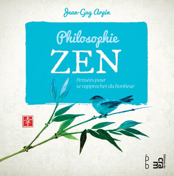 Philosophie Zen: Pensées pour trouver le bonheur