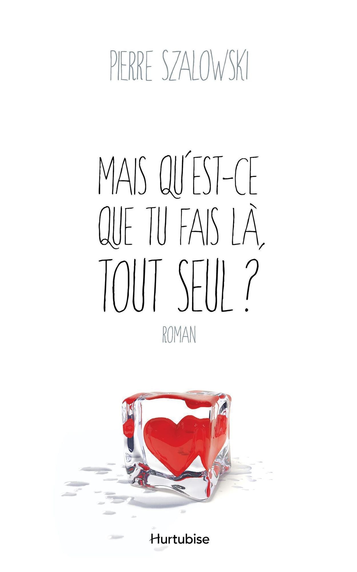 Mais qu'est-ce que tu fais là, tout seul?