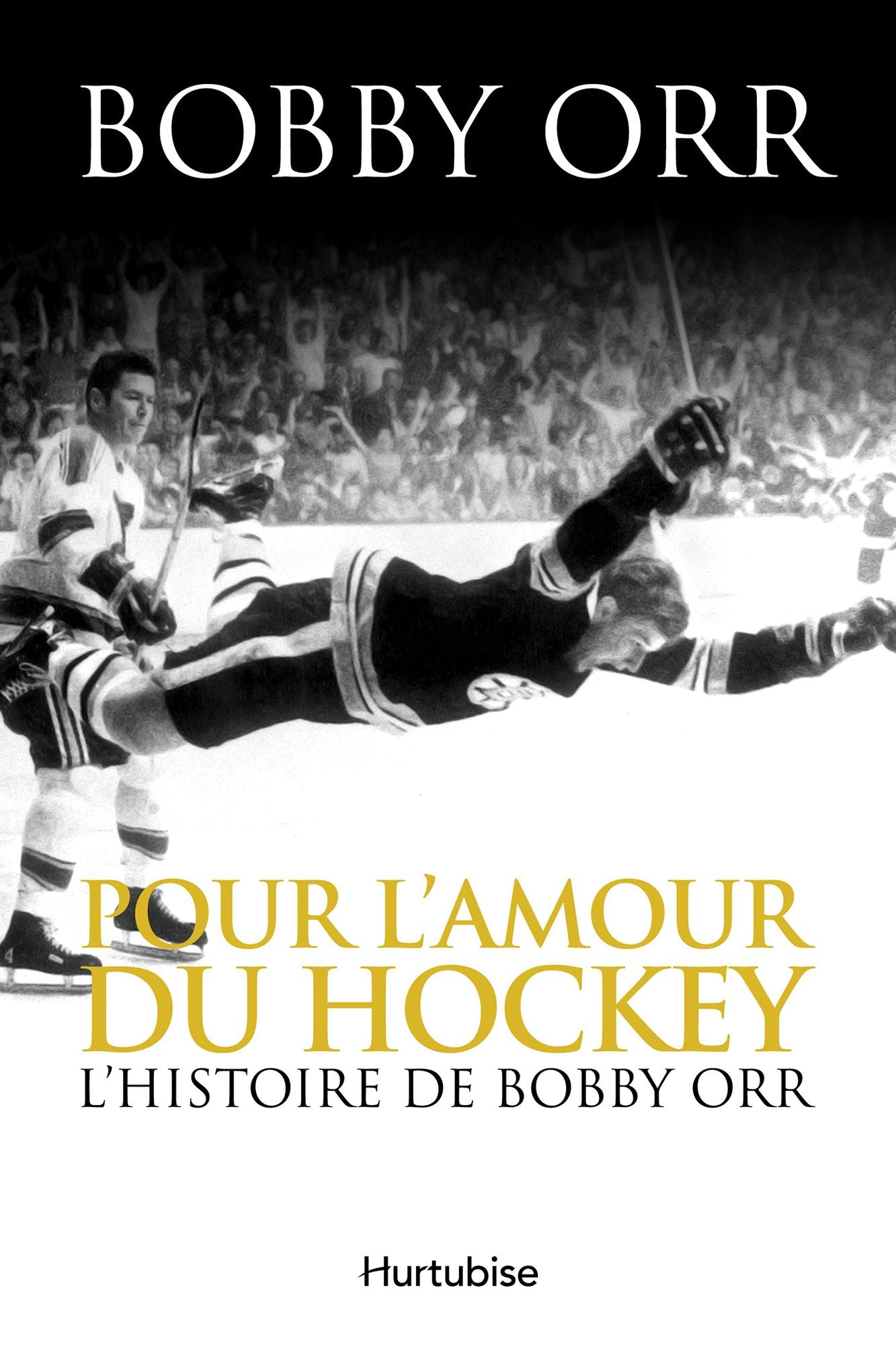 Pour l'amour du hockey: L'histoire de Bobby Orr