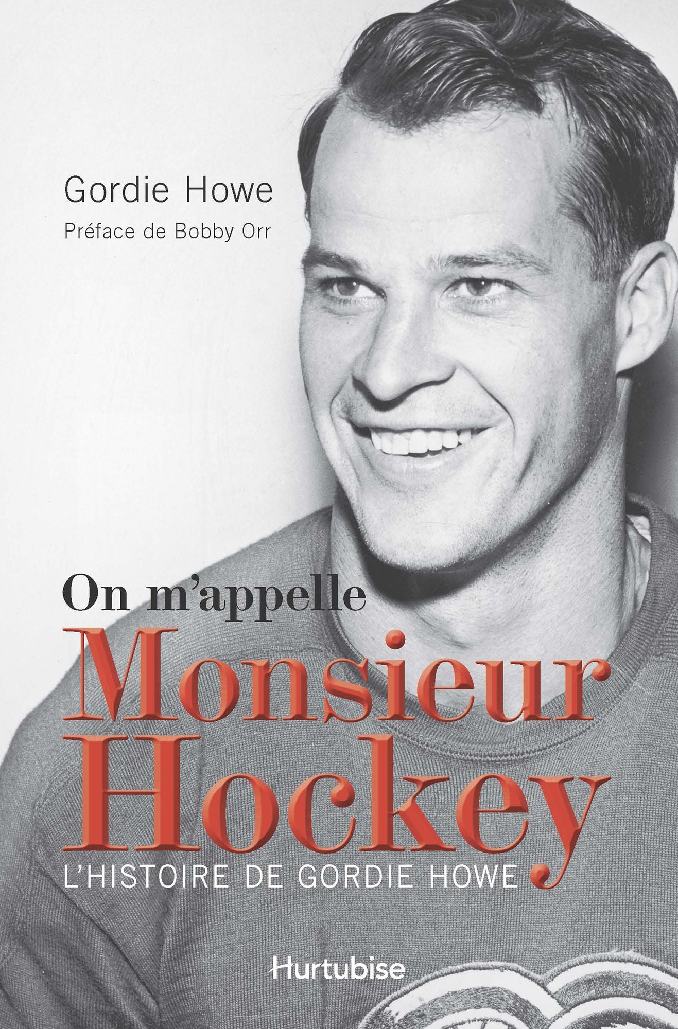 On m'appelle Monsieur Hockey: L'histoire de Gordie Howe