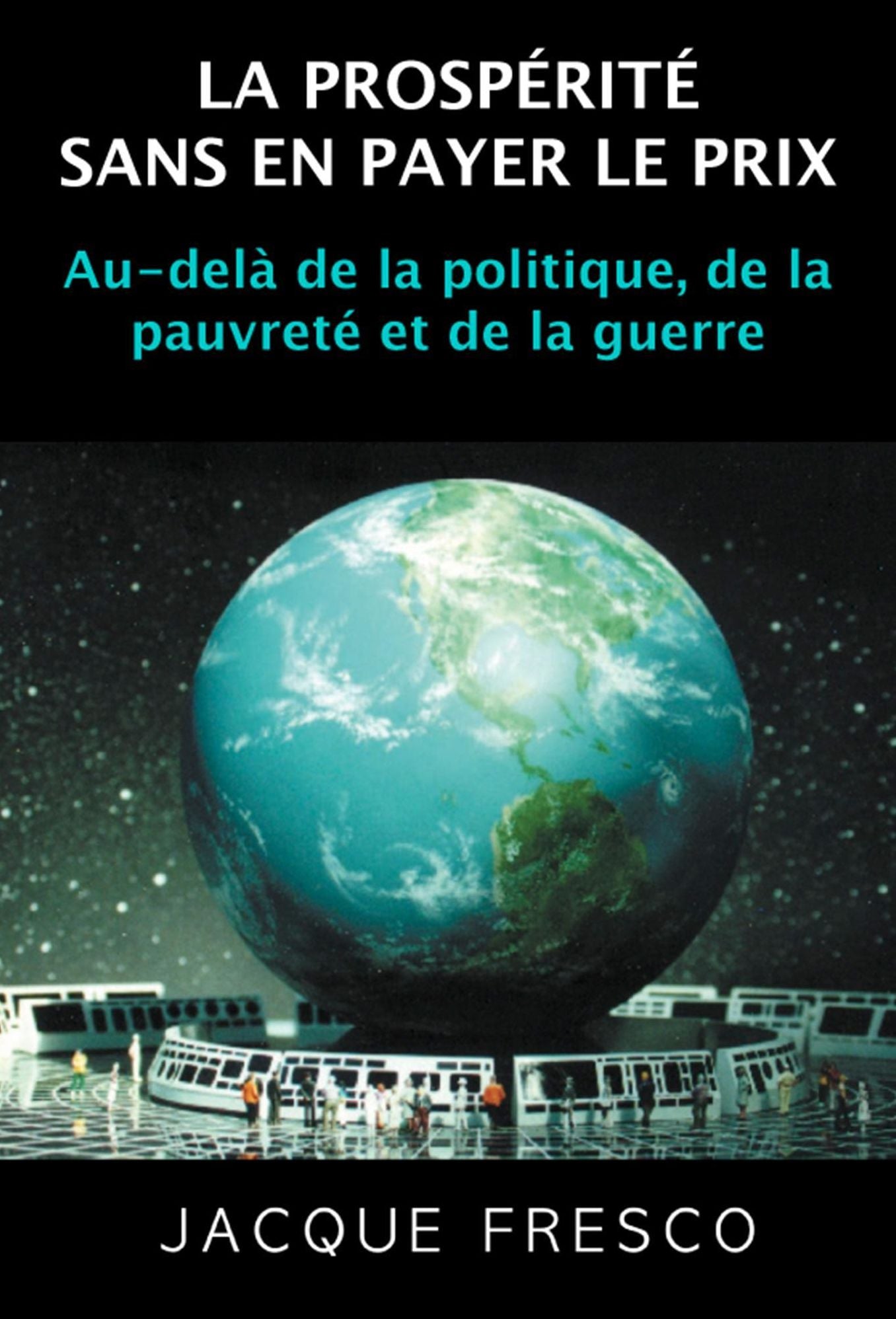 LA PROSPÉRITÉ SANS EN PAYER LE PRIX : Au-delà de la politique, de la pauvreté et de la guerre