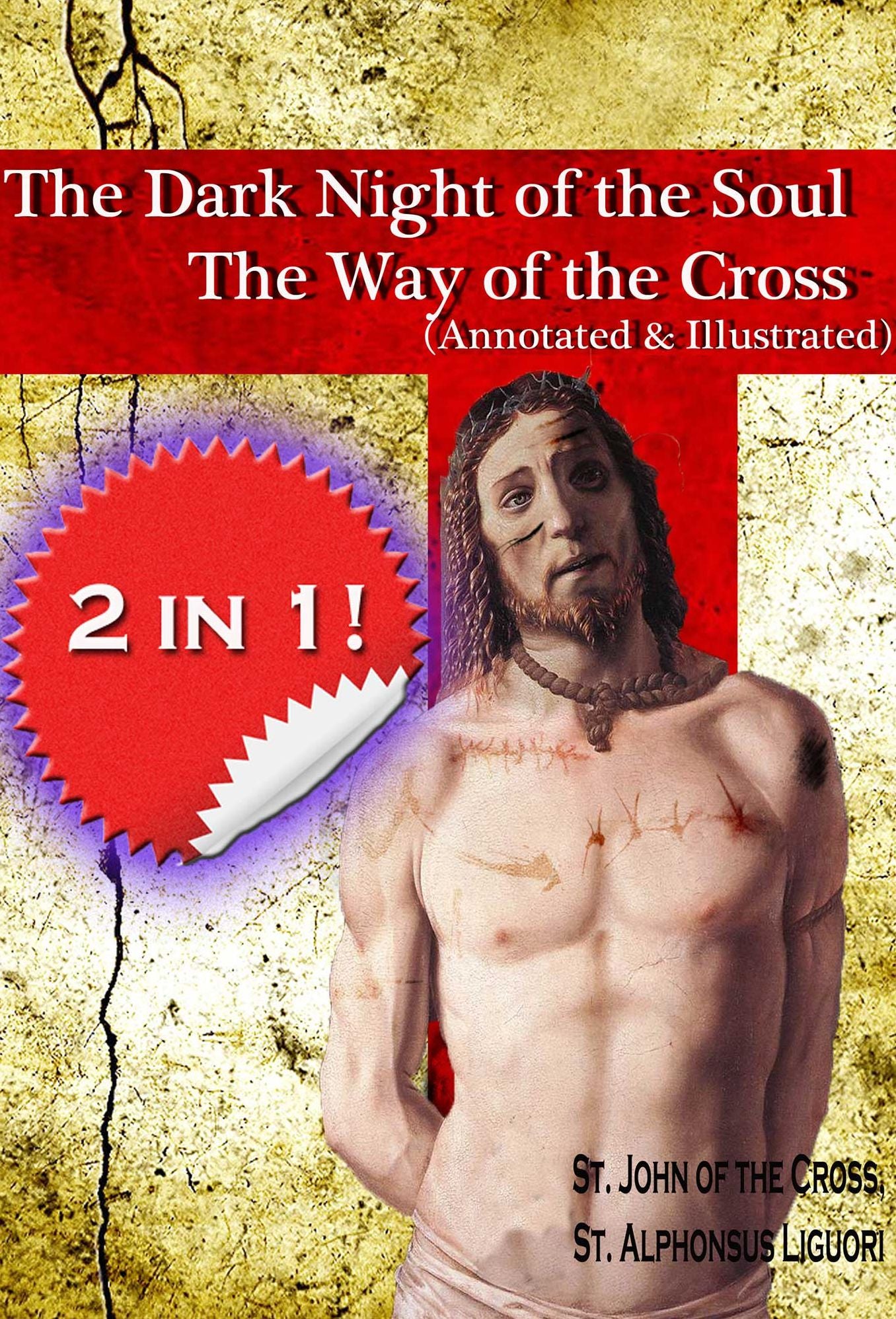 The Dark Night of the Soul and The Way of the Cross (annotated and illustrated)