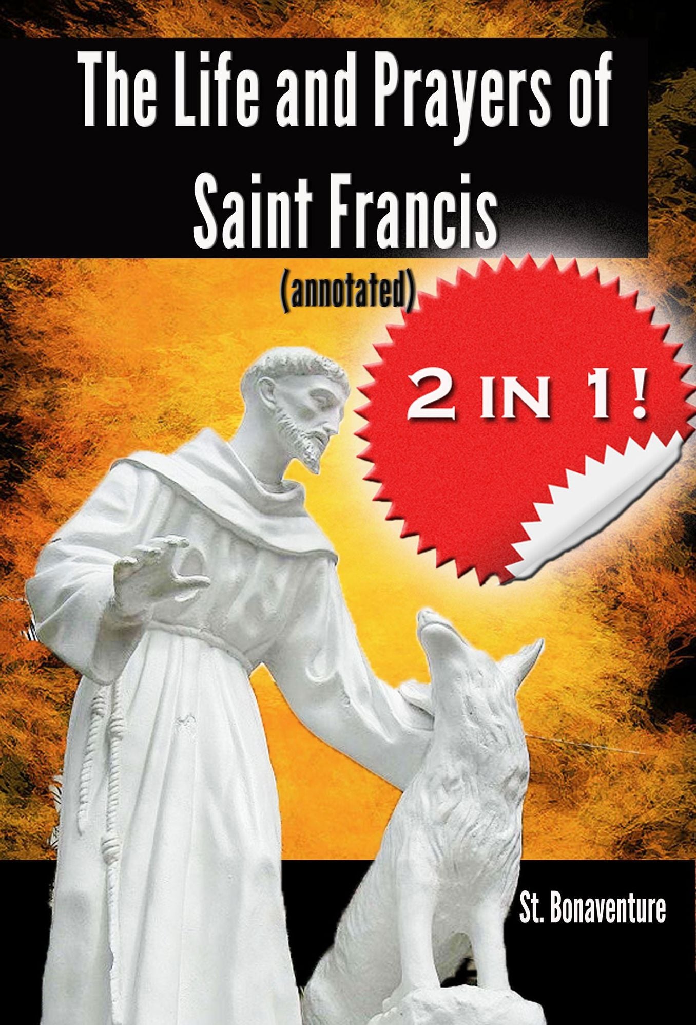 The Life and Prayers of Saint Francis (annotated)
