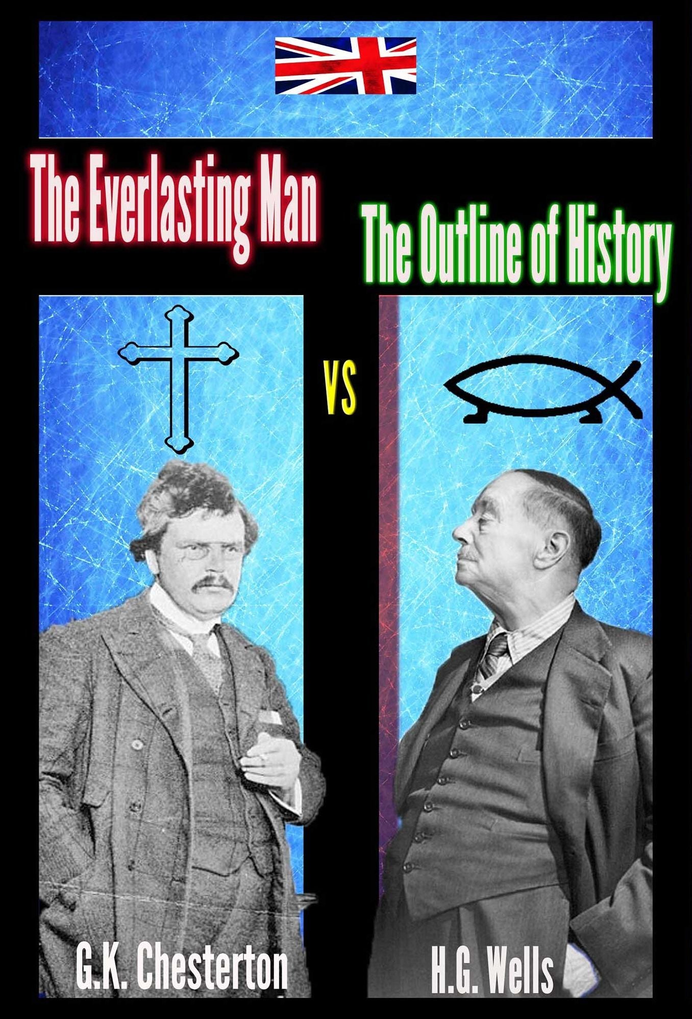 The Everlasting Man vs The Outline of History [abridged] (illustrated and annotated)