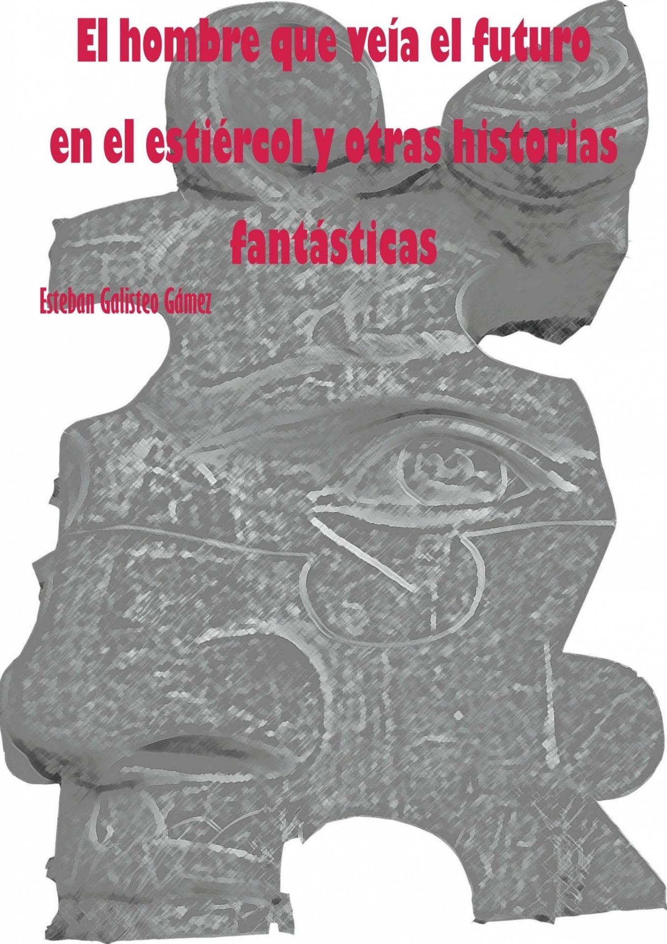 El hombre que ve&iacute;a el futuro en el esti&eacute;rcol y otras historias fant&aacute;sticas
