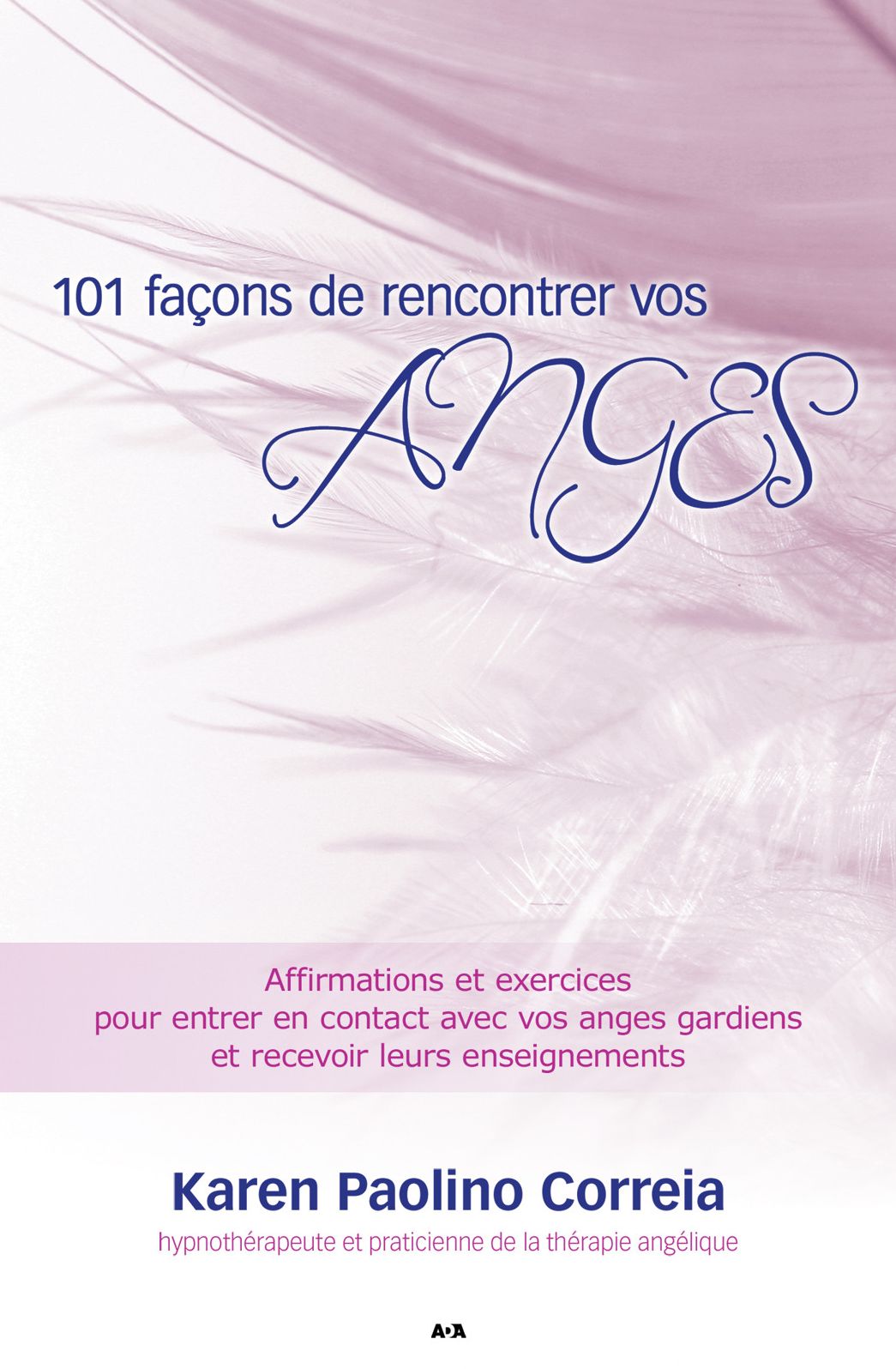 101 façons de rencontrer vos anges: Affirmations et exercices pour entrer en contact avec vos anges gardiens et recevoir leurs enseignements