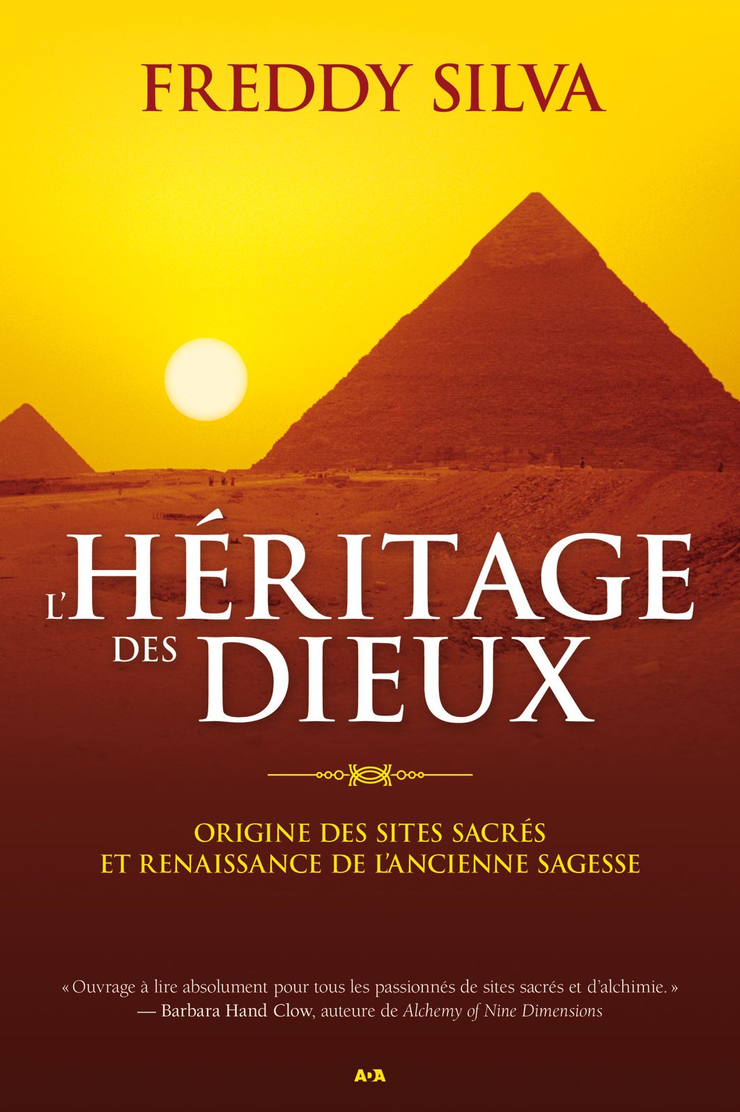 L'héritage des dieux: Origine des sites sacrés et renaissance de l'ancienne sagesse