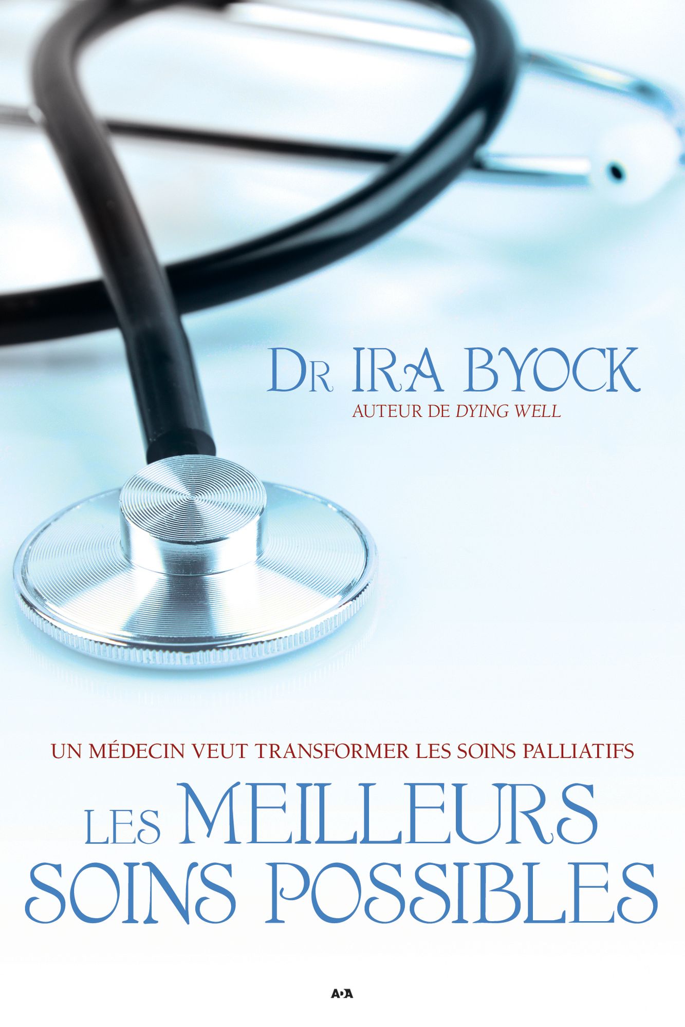 Les meilleurs soins possibles: Un médecin veut transformer les soins paléatifs