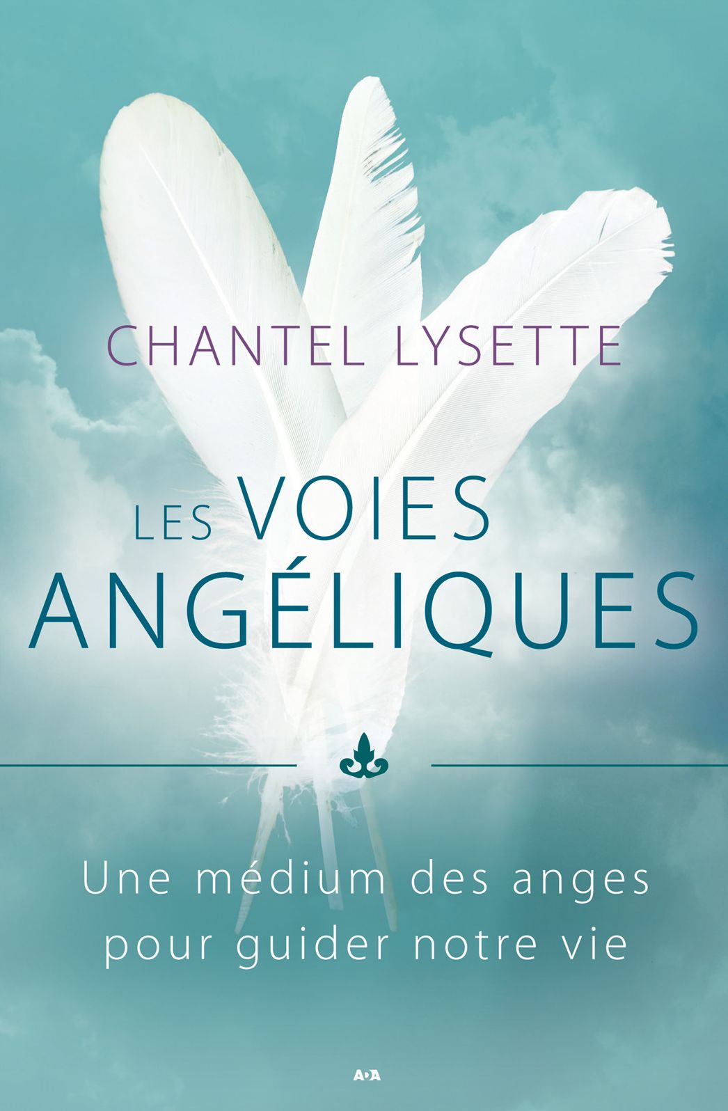Les voies angéliques: Une médium des anges pour guider notre vie