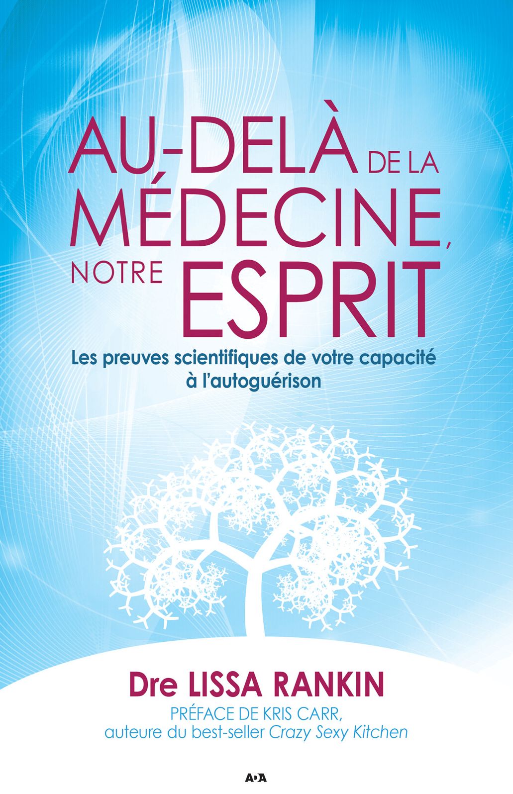 Au-delà de la médecine, notre esprit: Les preuves scientifiques de votre capacité à l'autoguérison
