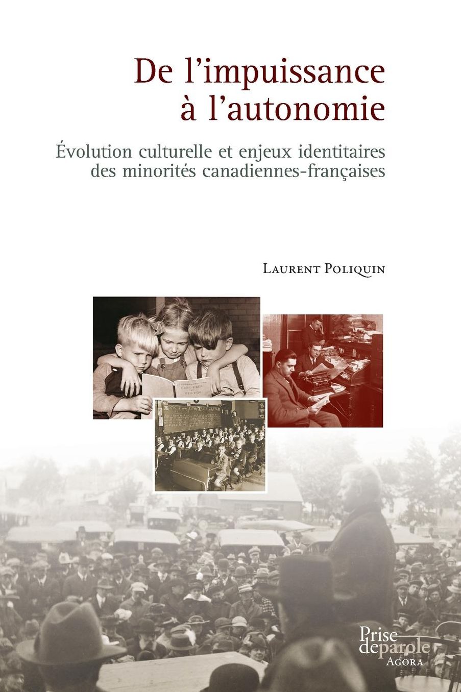 De l'impuissance à l'autonomie: Évolution culturelle et enjeux identitaires des minorités canadiennes-françaises