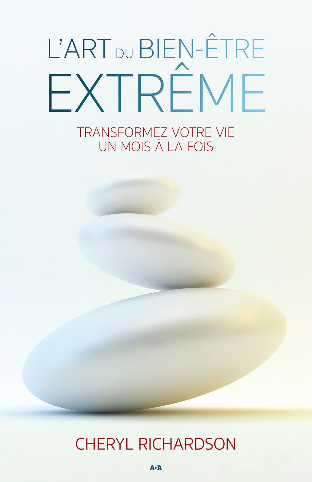 L'art du bien-être extrême: Savoir prendre le plus grand soin de soi-même