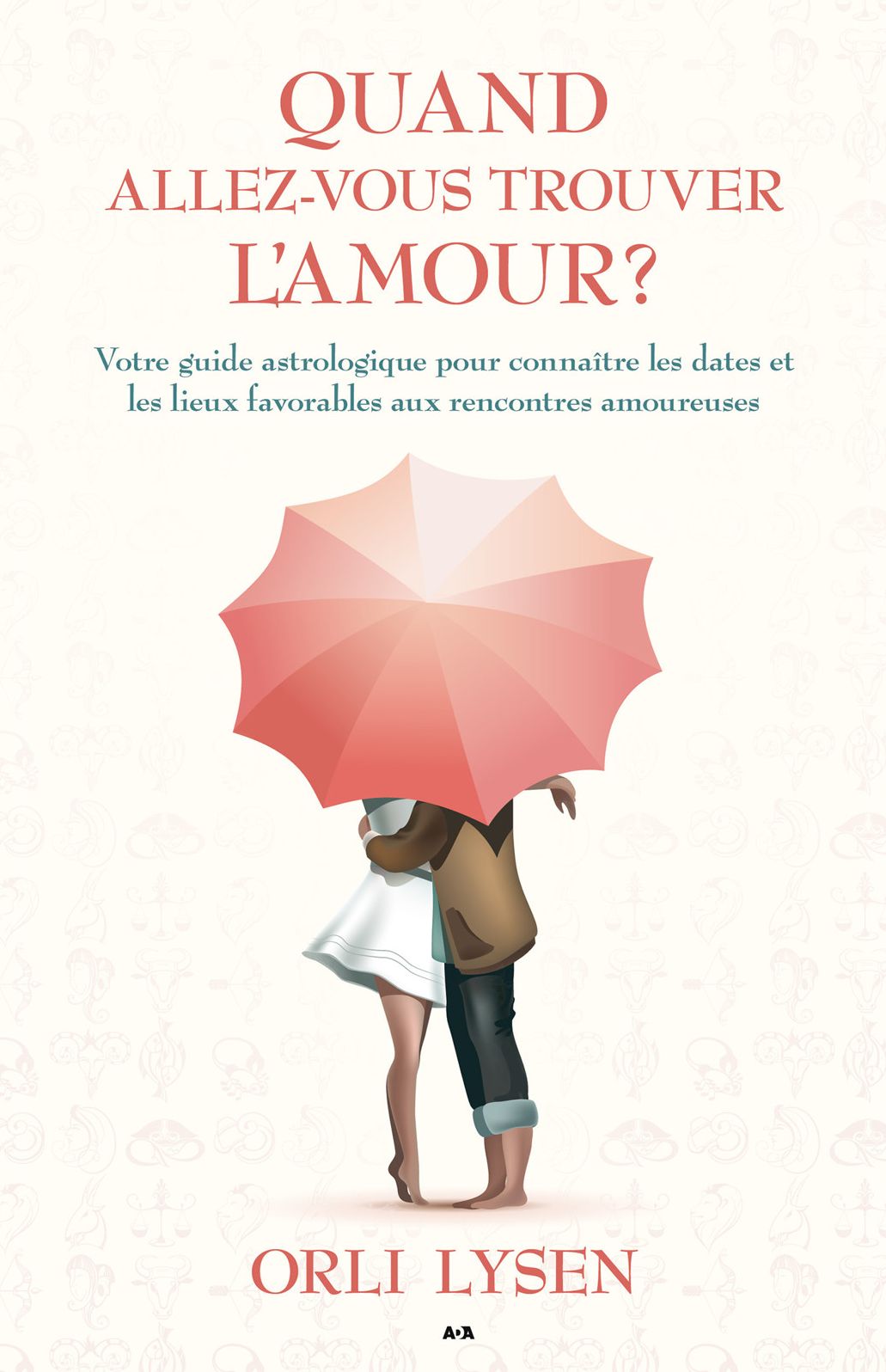 Quand allez-vous trouver l'amour?: Votre guide astrologique pour connaître les dates et les lieux favorables aux rencontres amoureuses