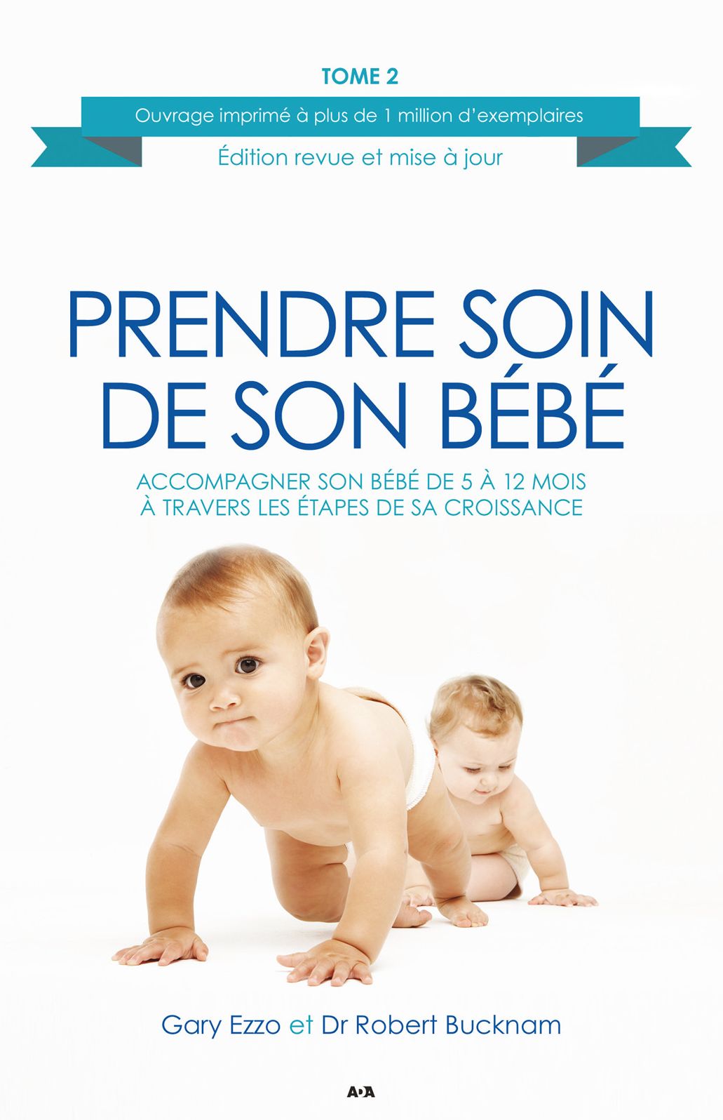 Prendre soin de son bébé: Accompagner son bébé de 5 à 12 mois à travers les étapes de sa croissance