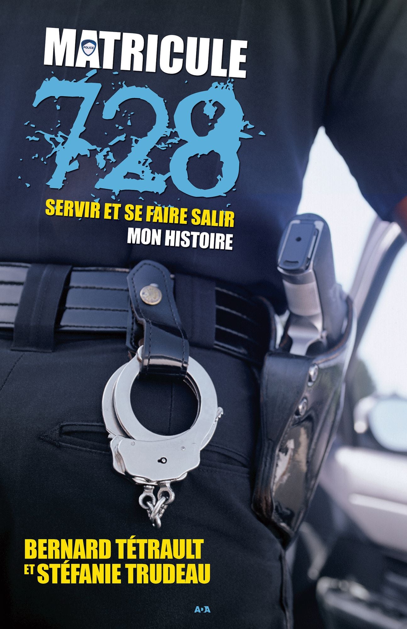 Matricule 728: Servir et se faire salir / Mon histoire