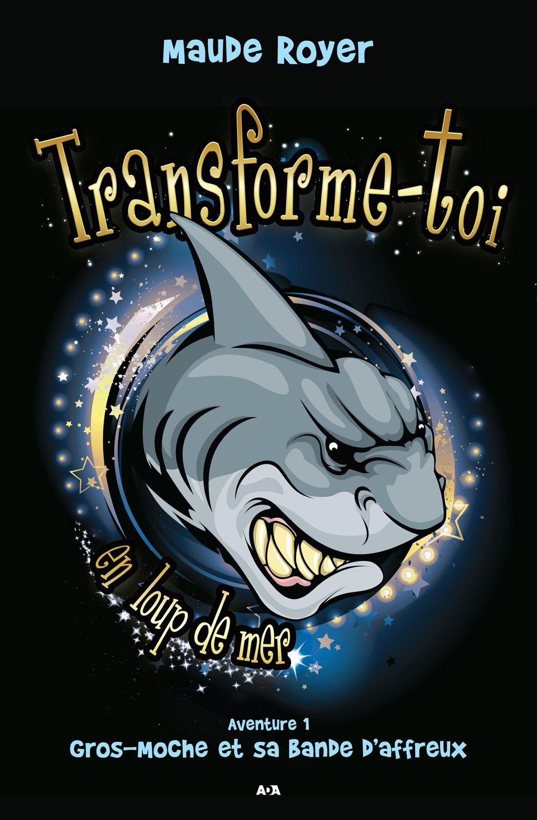 Transforme-toi en loup de mer: Gros-Moche et sa bande d'affreux
