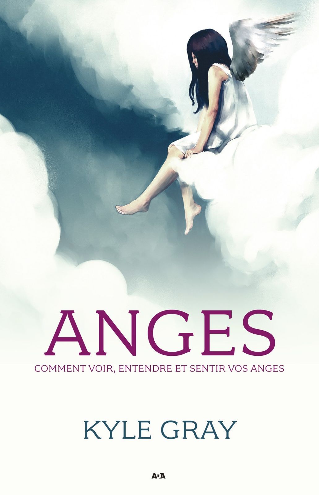 Anges: Comment voir, entendre et sentir vos anges