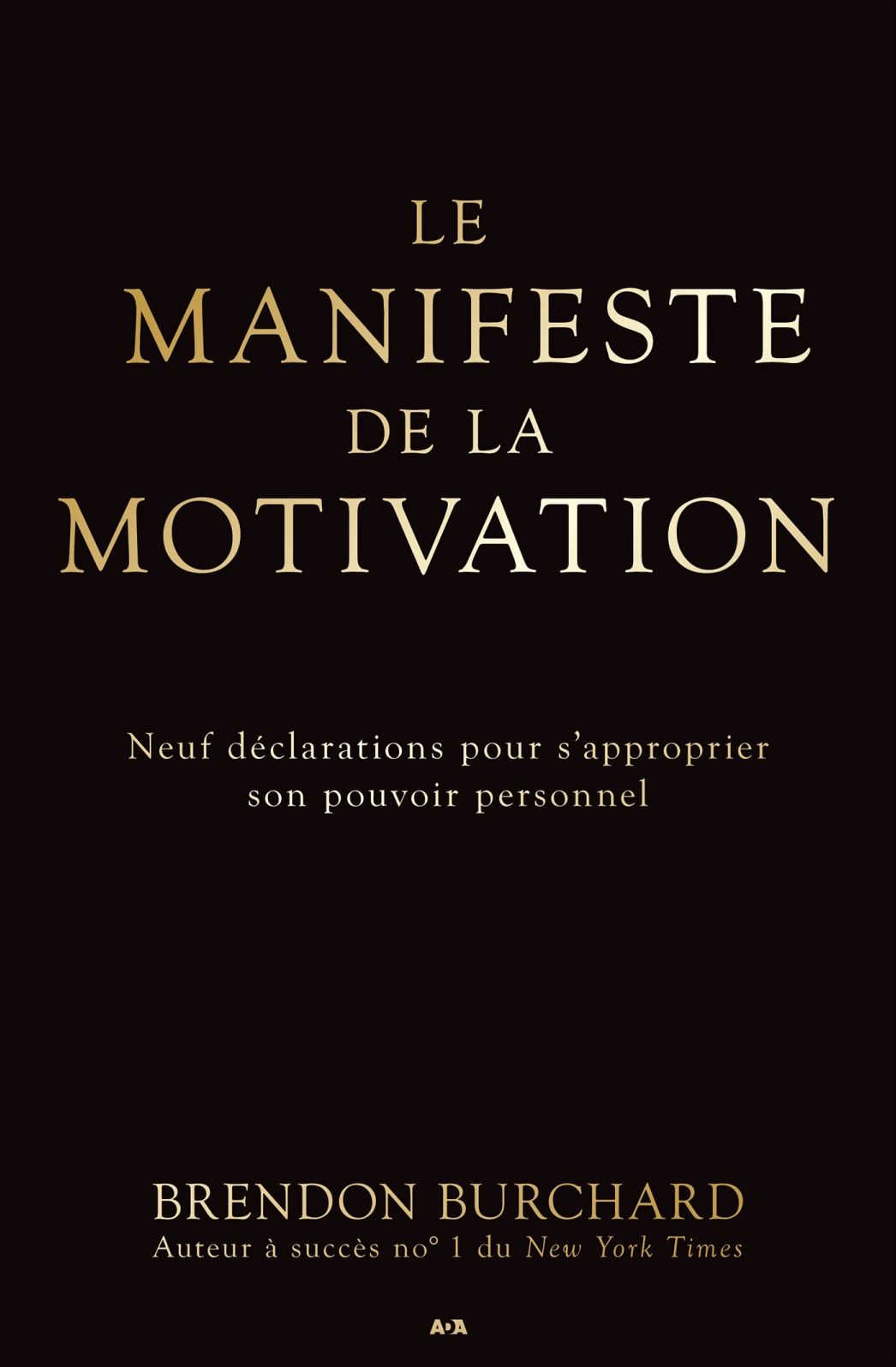 Le manifeste de la motivation: Neuf déclarations pour s'approprier son pouvoir personnel